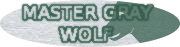 Master Gray Wolf
