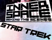 InnerSPACE Behind The Scenes Star Trek