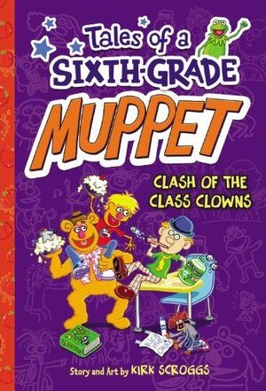 Tales of a Sixth-Grade Muppet 2 - Clash of the Class Clowns