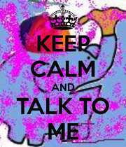 Keepcalmandtalktome