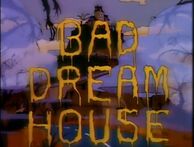 Bad Dream House