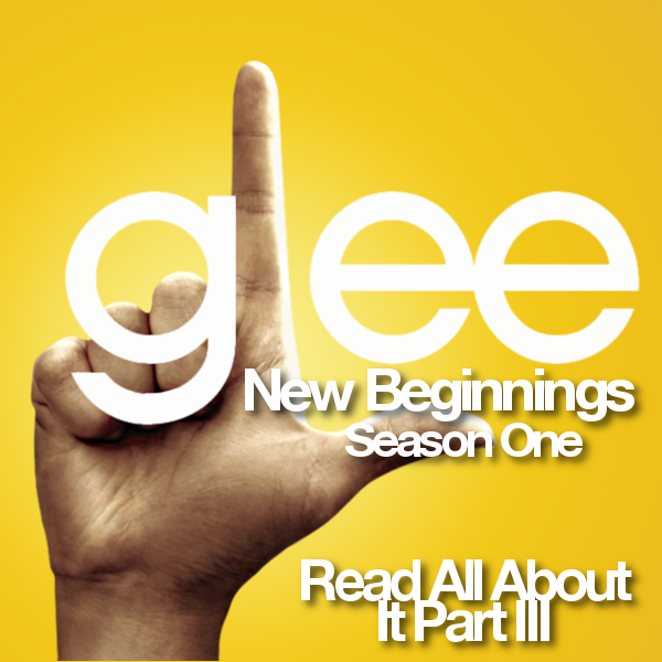 Read All About It Part III - Glee: New Beginnings Wiki